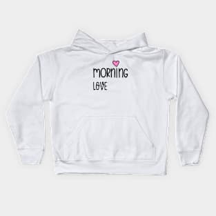 Good morning, love Kids Hoodie